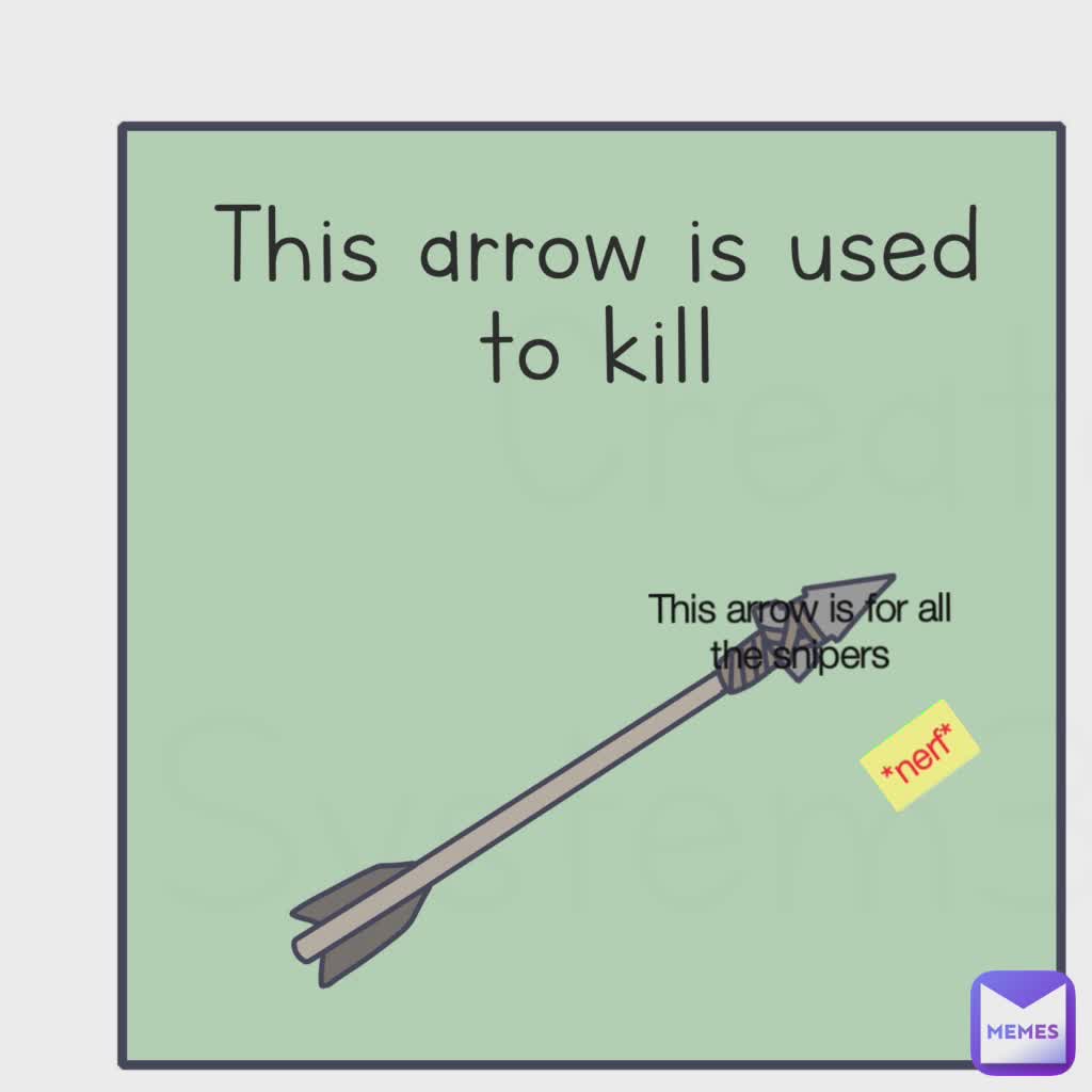 *nerf* This arrow is for all the snipers