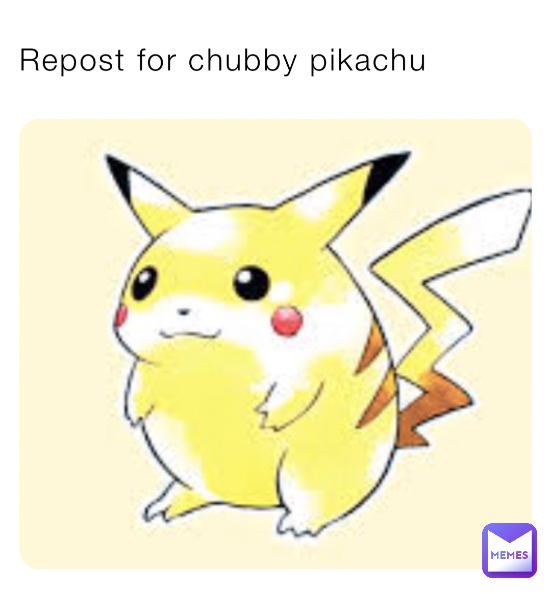 Repost for chubby pikachu