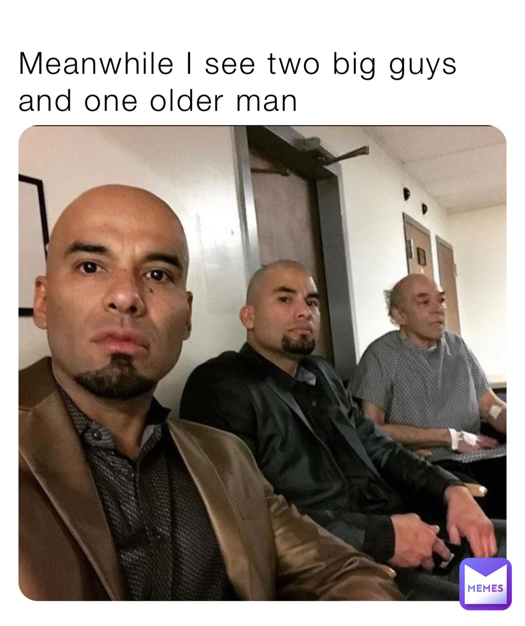 Meanwhile I see two big guys and one older man