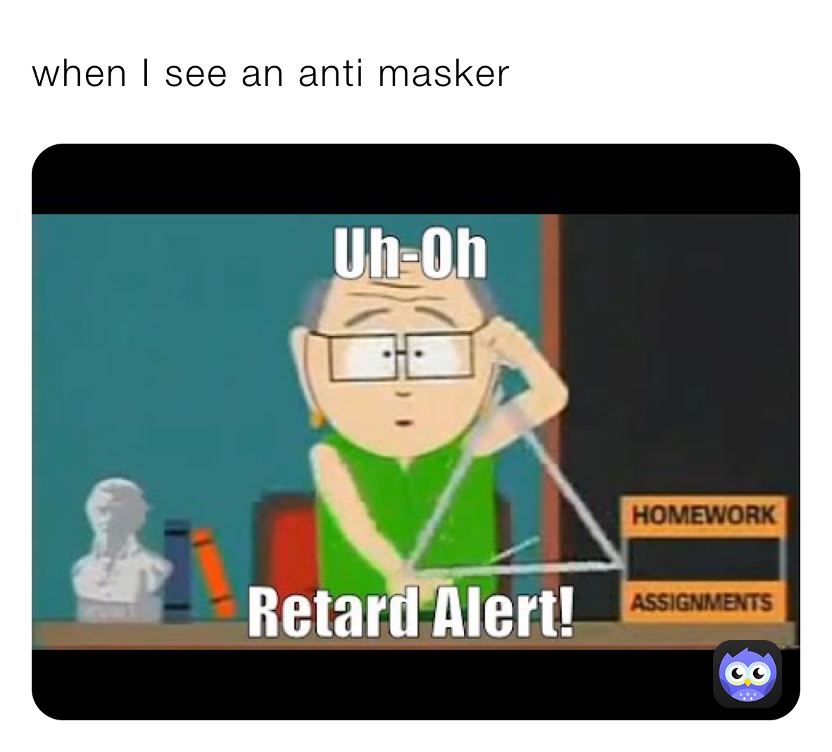 when I see an anti masker 