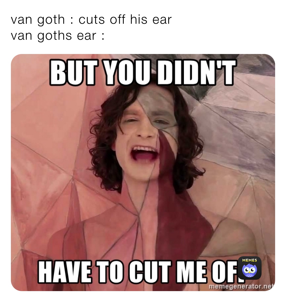 van goth : cuts off his ear                    van goths ear : 