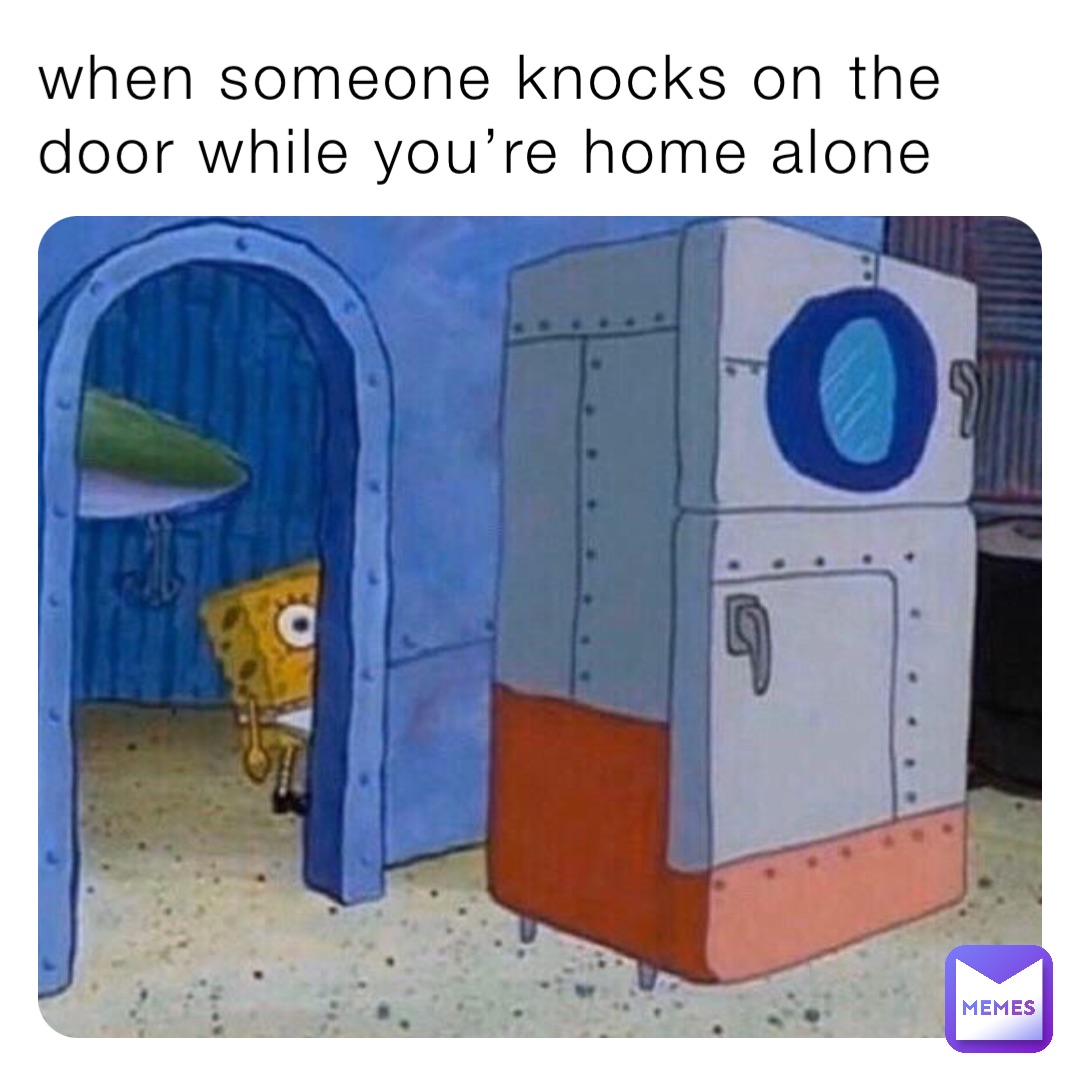 when-someone-knocks-on-the-door-while-you-re-home-alone