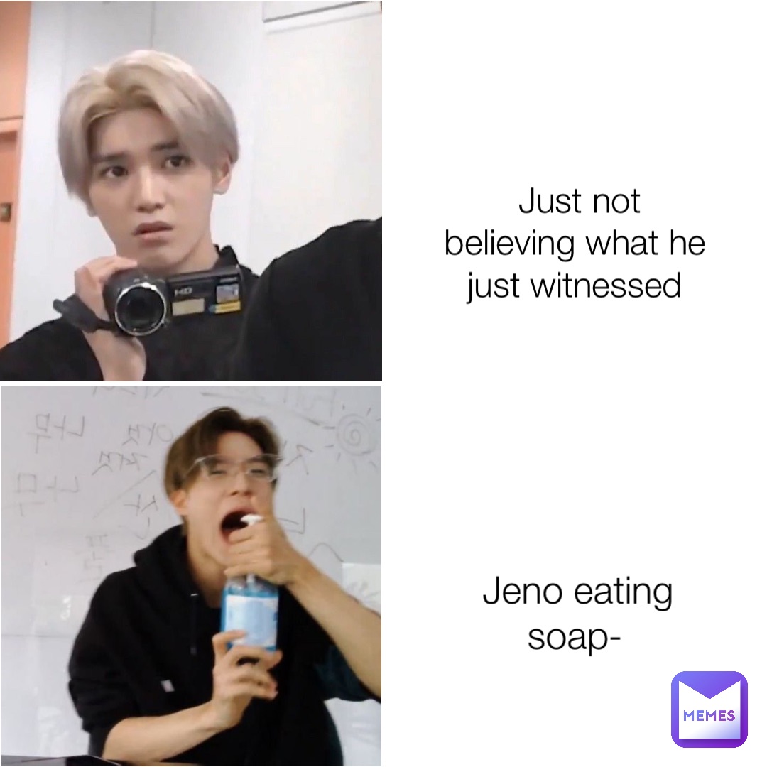 Just not believing what he just witnessed Jeno eating soap-