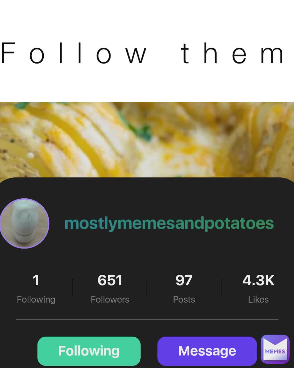 Follow them