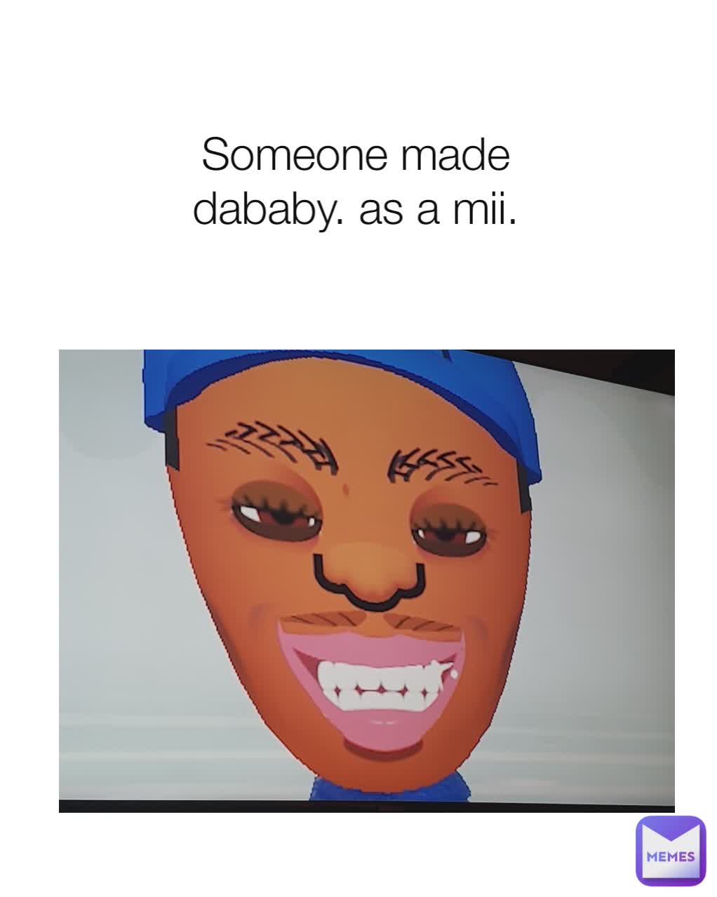 Someone made dababy. as a mii.
