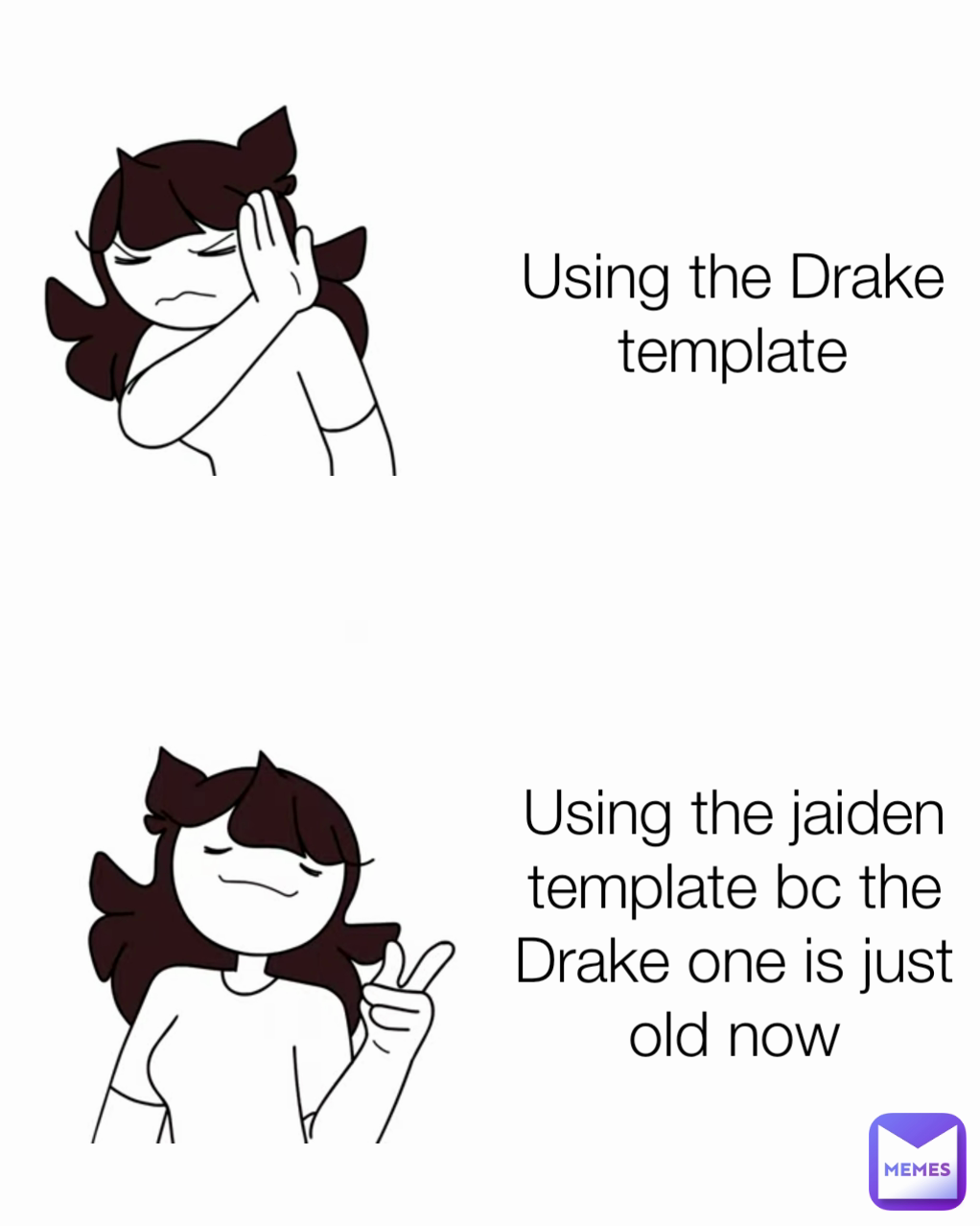 Using the Drake template Using the jaiden template bc the Drake one is just old now
