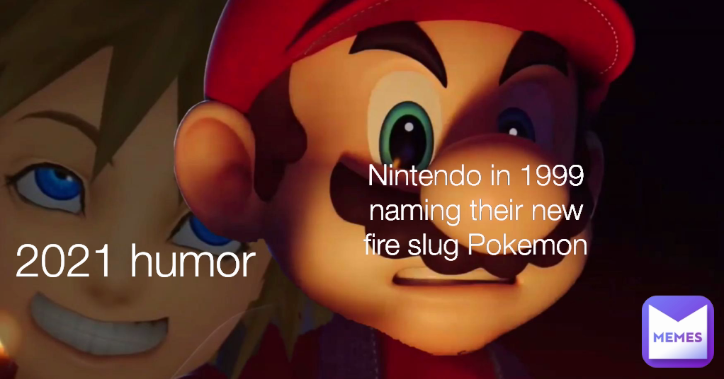 Nintendo in 1999 naming their new fire slug Pokemon 2021 humor