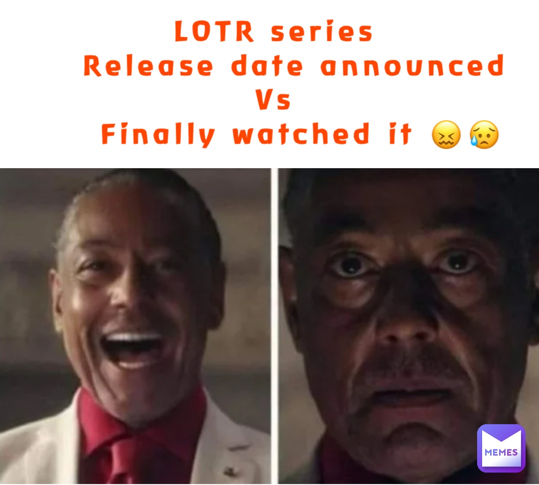 LOTR series 
    Release date announced
Vs 
     Finally watched it 😖😥