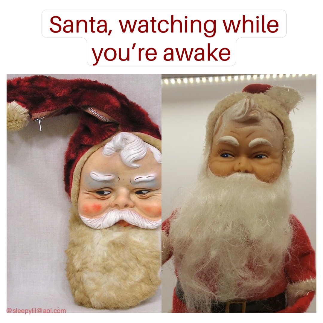 Santa, watching while you’re awake