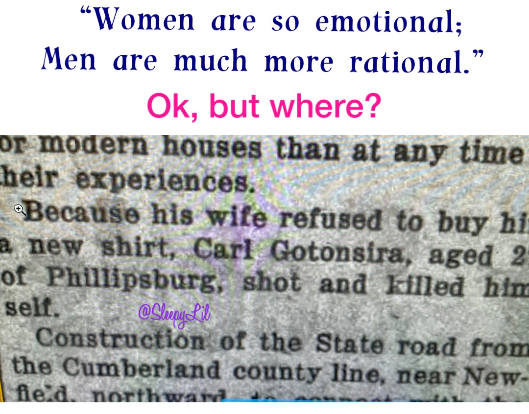 “Women are so emotional; 
Men are much more rational.” Ok, but where?