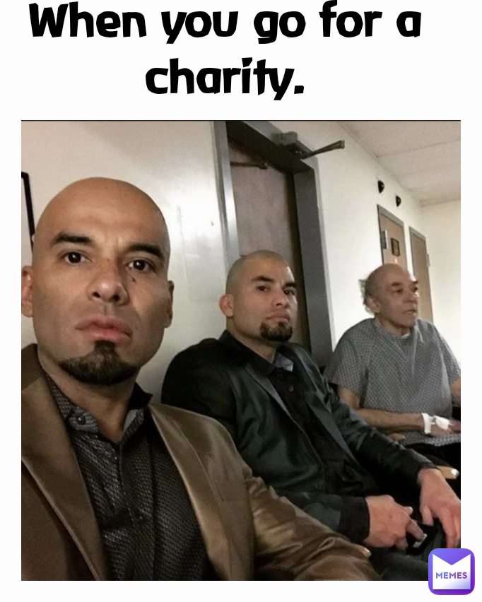 When you go for a  charity.