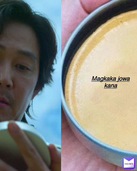Magkaka jowa kana