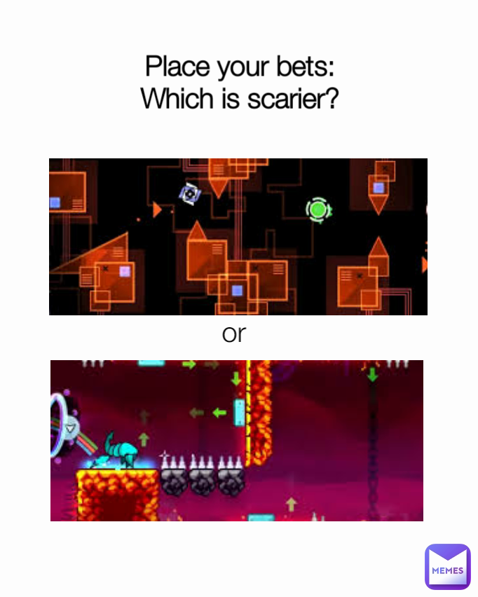 or Place your bets:
Which is scarier?