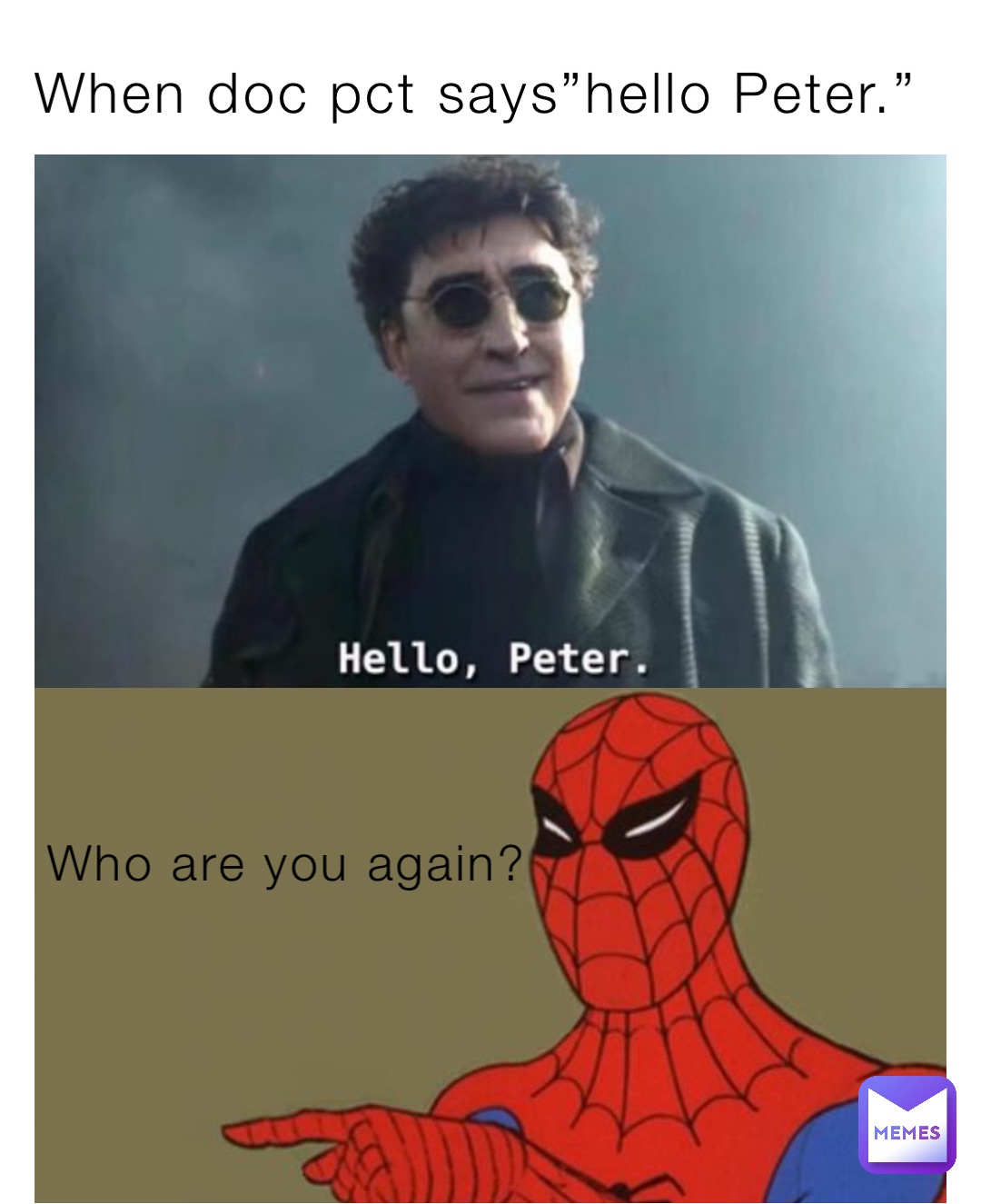 When doc pct says”hello Peter.” Who are you again?