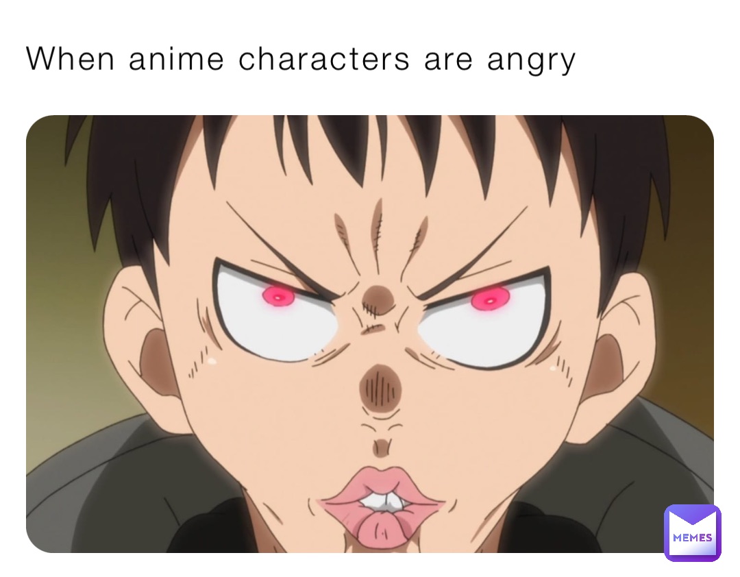 When anime characters are angry