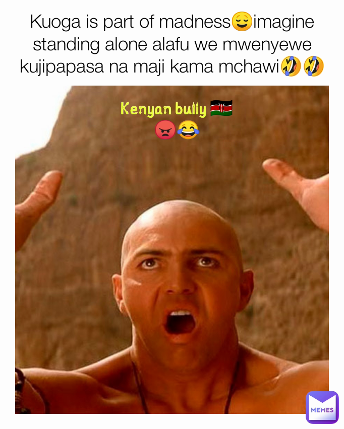 Kenyan bully 🇰🇪😠😂 Kuoga is part of madness😌imagine standing alone alafu we mwenyewe kujipapasa na maji kama mchawi🤣🤣