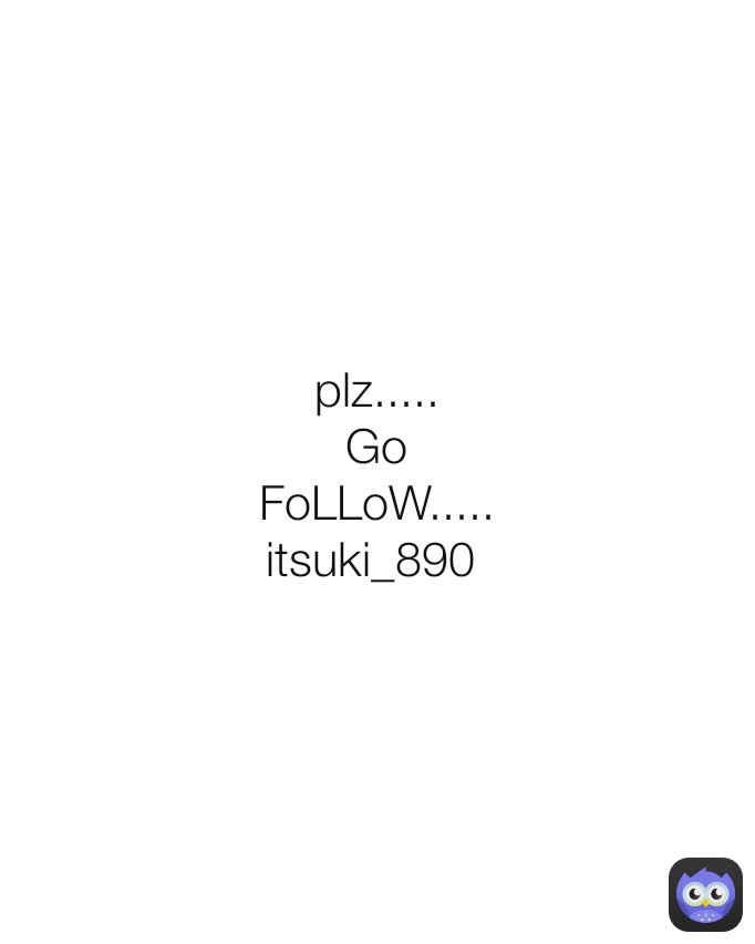 plz.....
Go FoLLoW.....
itsuki_890 