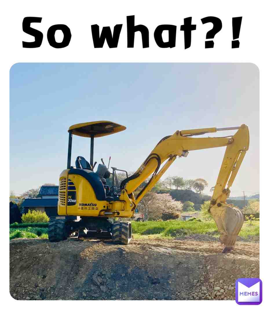 #sowhat #notfunny