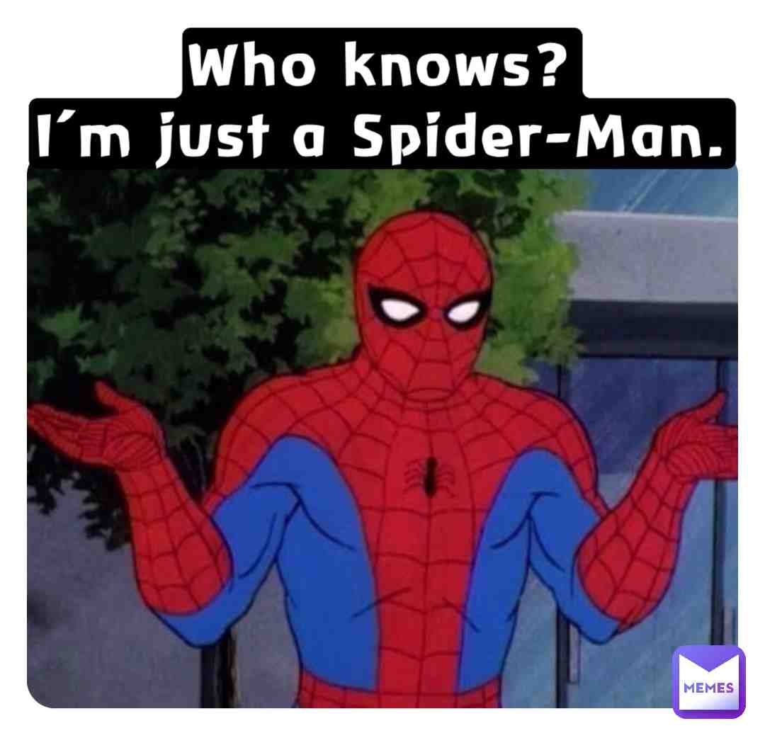 #whoknows #spiderman #what