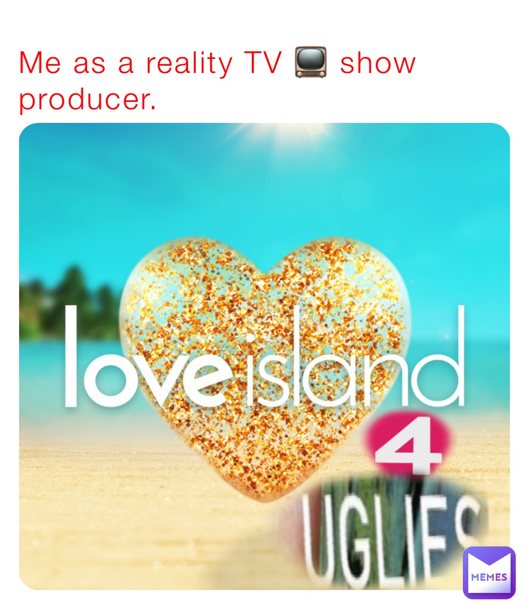 Me as a reality TV 📺 show producer.