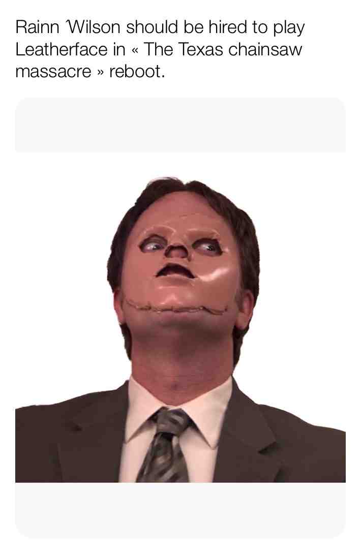 #rainnwilson #leatherface #dwightschrute #thetexaschainsawmassacre