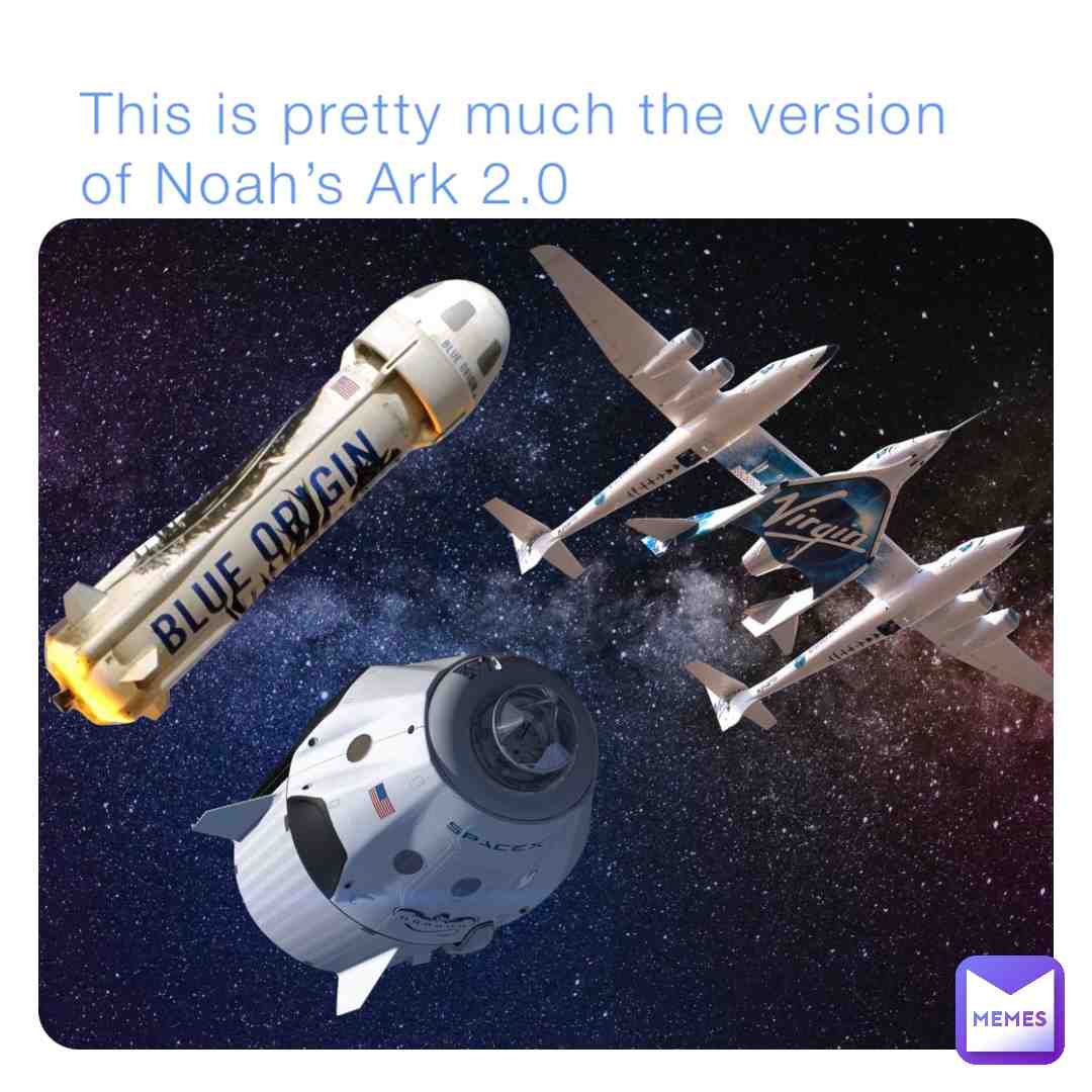 #noahsark. #elonmusk #jeffbezos #richardbranson #virgin #spacex #amazon #blueorigin