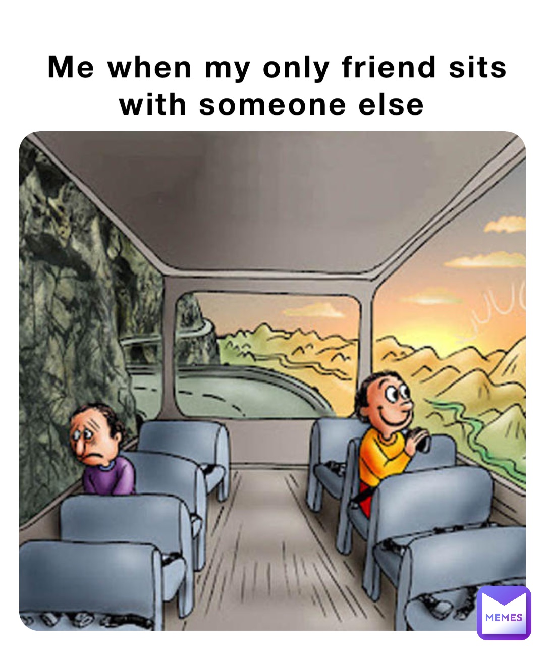 Me when my only friend sits with someone else