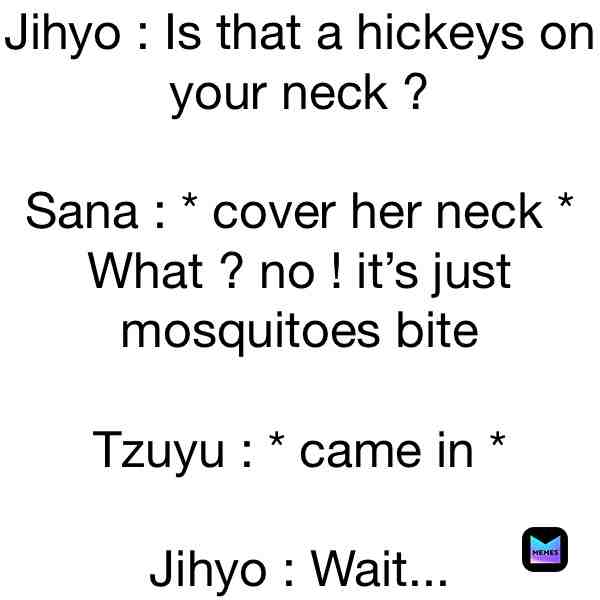 UwU, this just meme so don’t take seriously #kpopmeme #twicememes #memes #twice #sana #satzu #tzuyu #jihyo