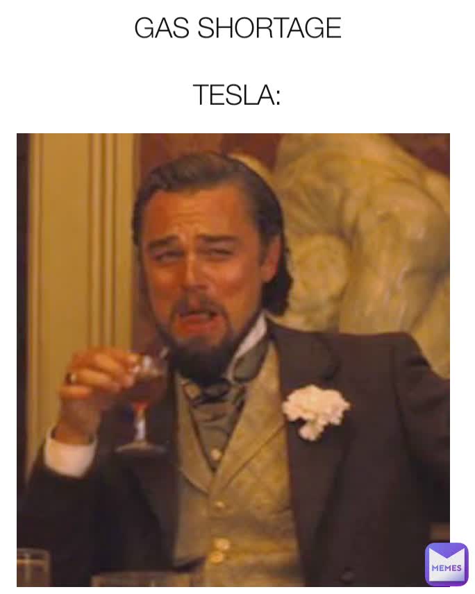 GAS SHORTAGE

TESLA: