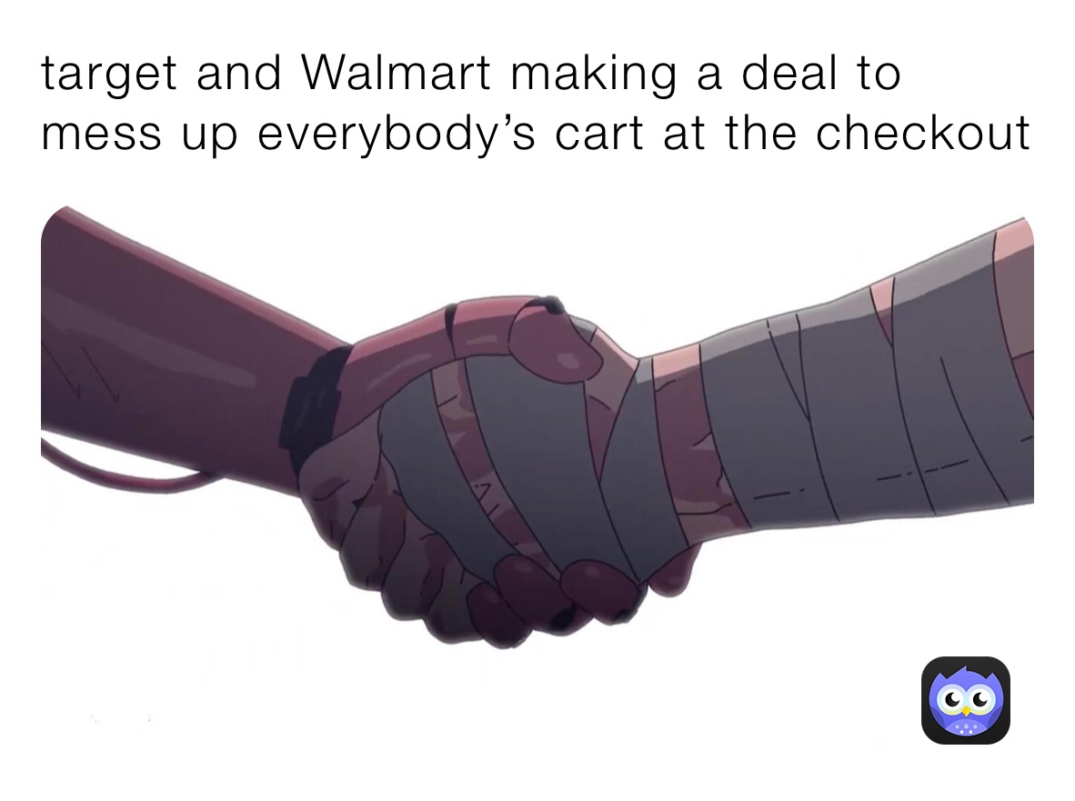 target and Walmart making a deal to mess up everybody’s cart at the checkout