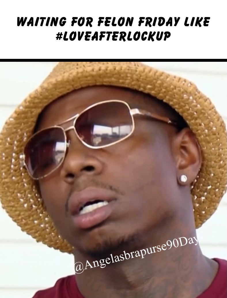 Waiting for Felon Friday like
#LoveAfterLockup