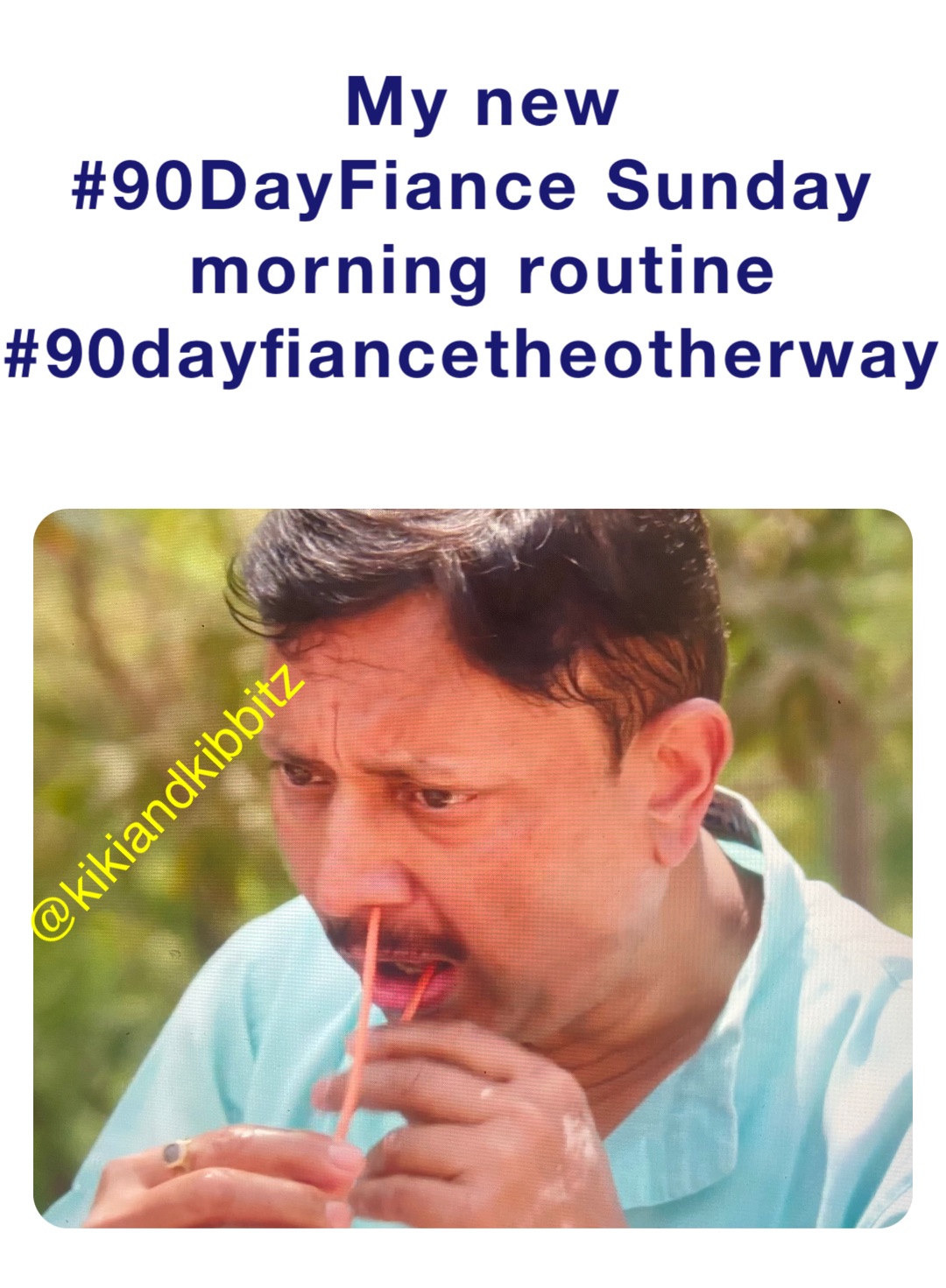 My new 
#90DayFiance Sunday
morning routine 
#90dayfiancetheotherway