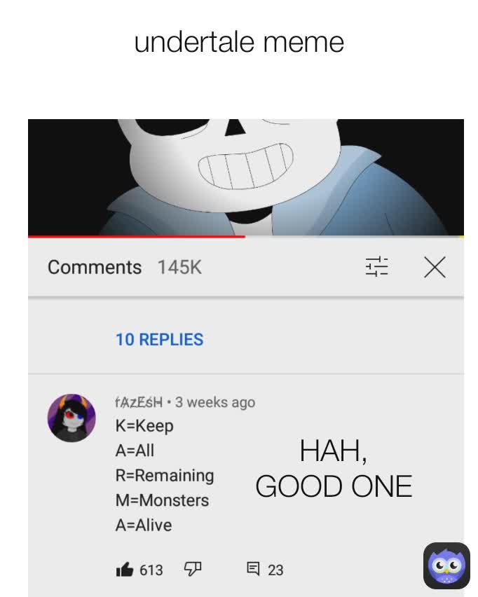 HAH, GOOD ONE undertale meme
