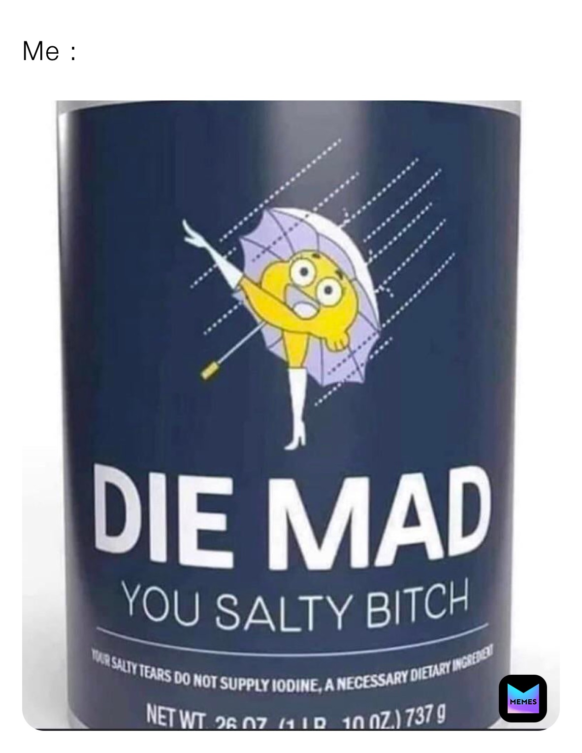 Me : 