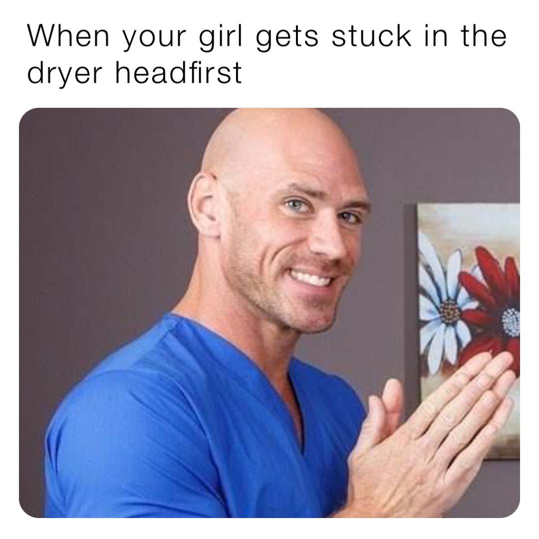 When your girl gets stuck in the dryer headfirst | @Hellboy282 | Memes