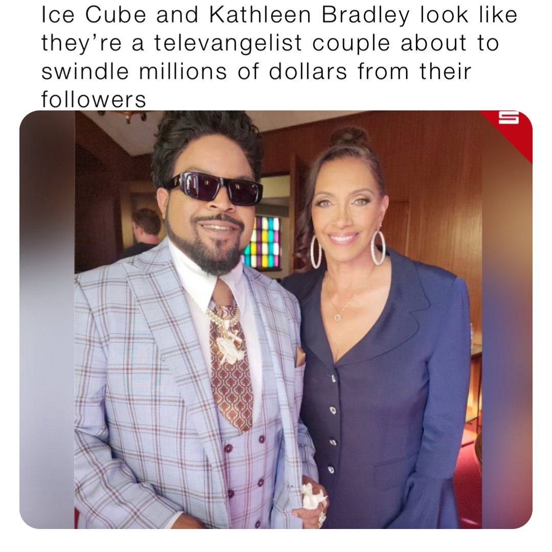 Ice Cube and Kathleen Bradley look like they’re a televangelist couple about to swindle millions of dollars from their followers