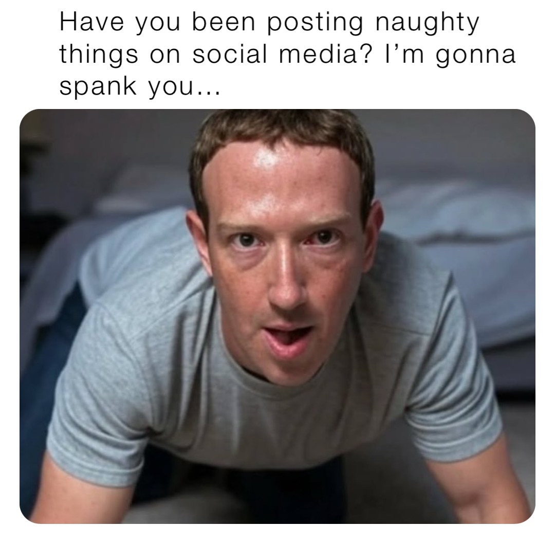 Have you been posting naughty things on social media? I’m gonna spank you…