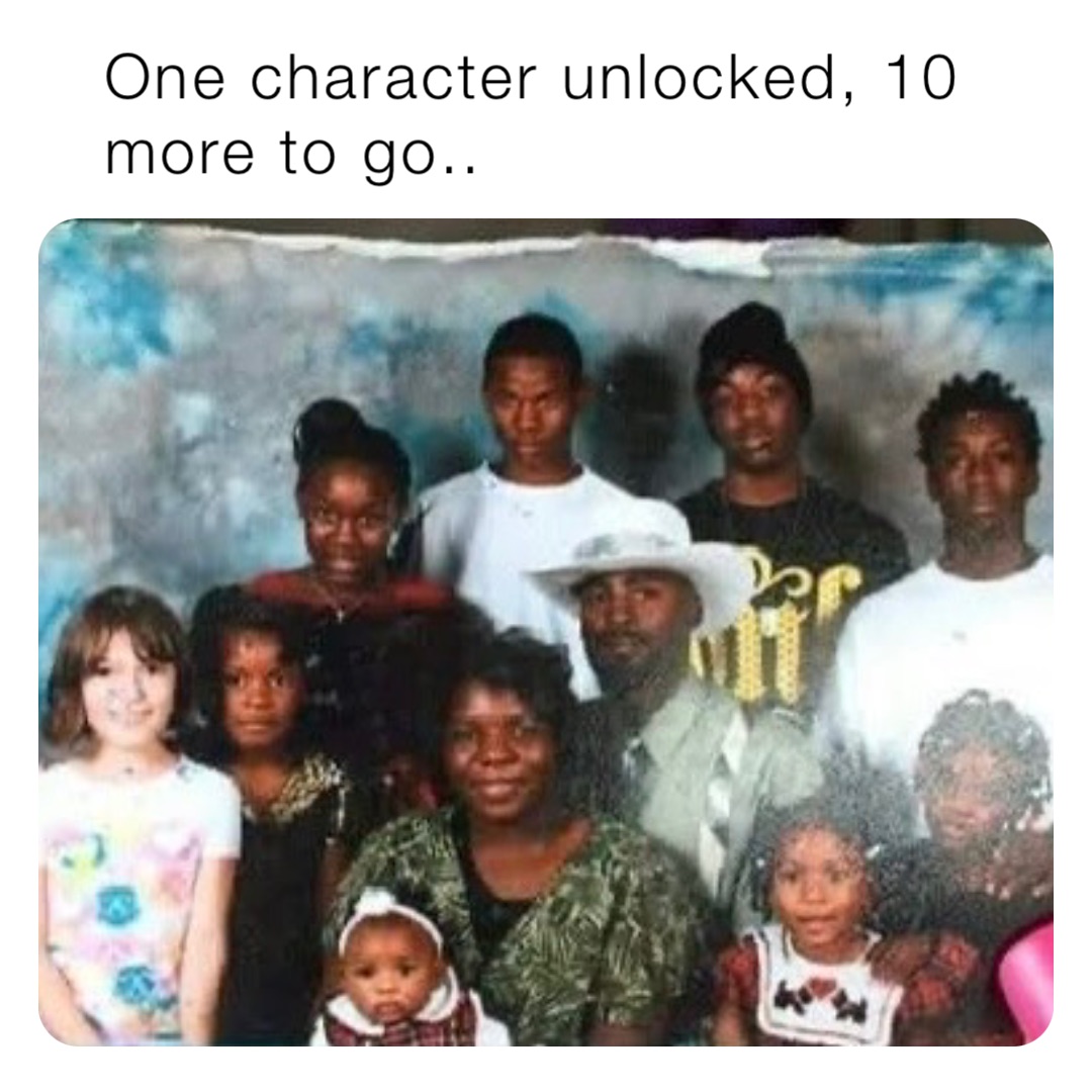 One character unlocked, 10 more to go..