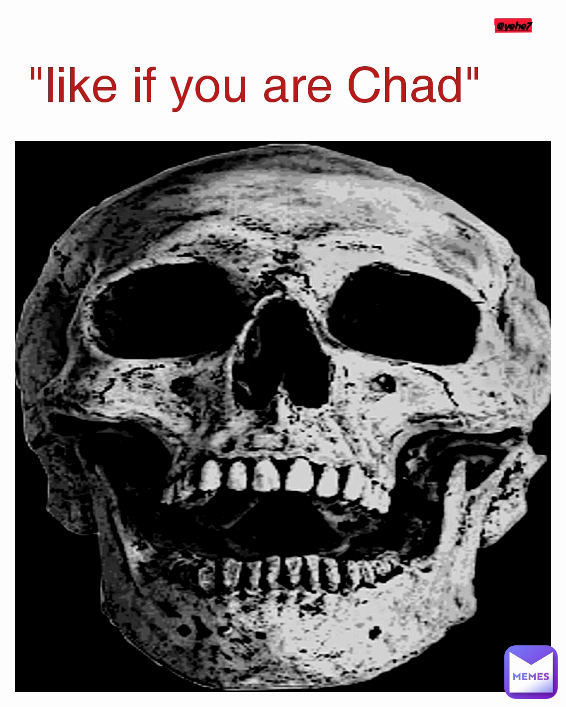 "like if you are Chad" @yehe7 :