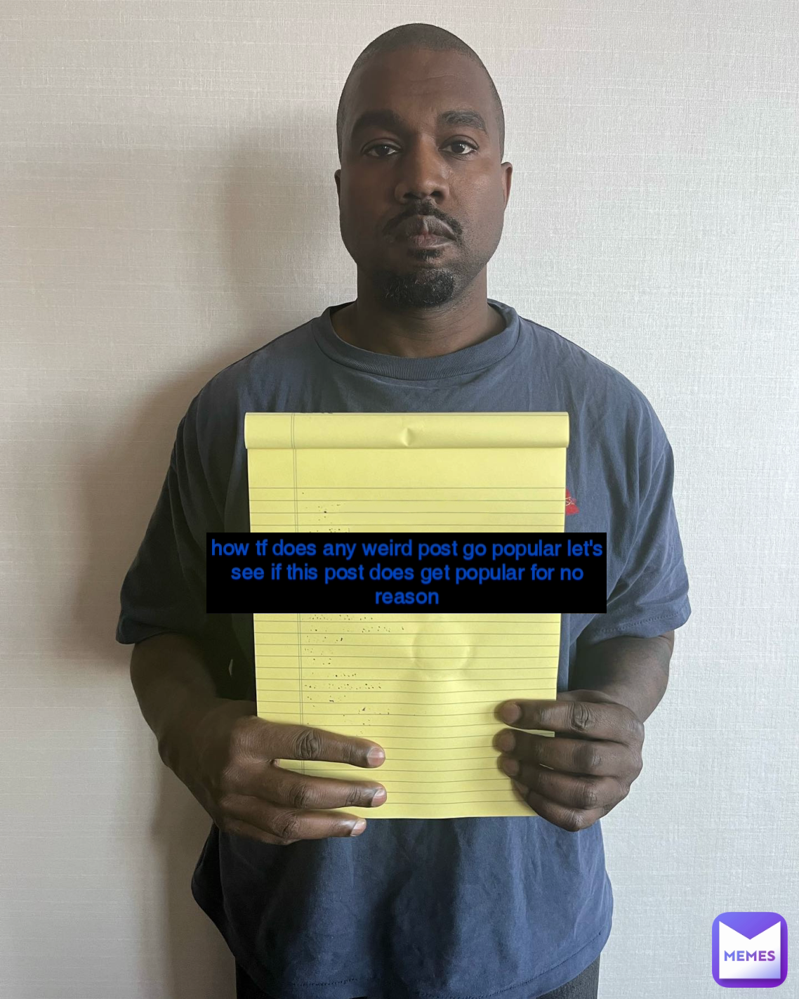 how tf does any weird post go popular let's see if this post does get popular for no reason