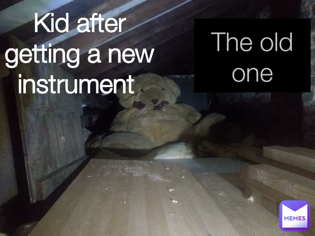 Kid after getting a new instrument  The old one