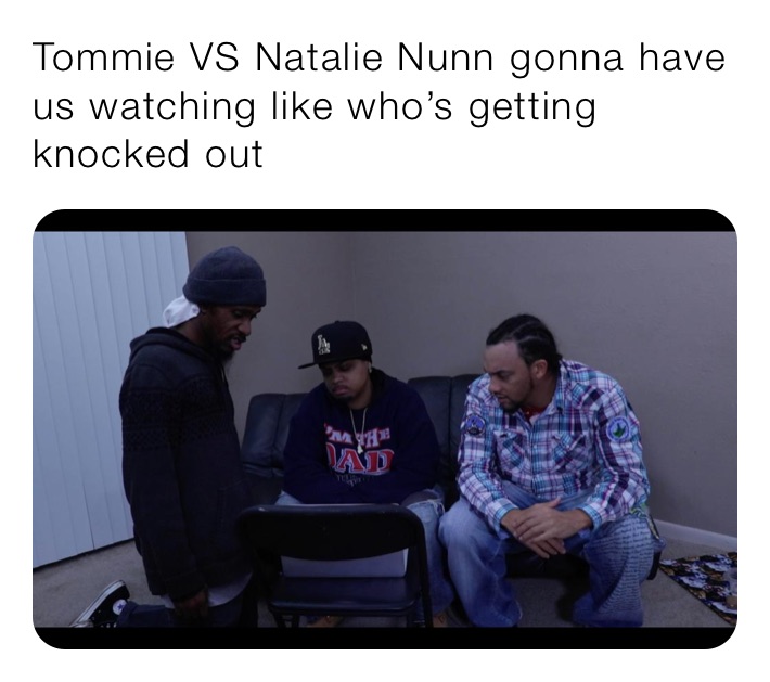 Tommie VS Natalie Nunn gonna have us watching like who’s getting knocked out 