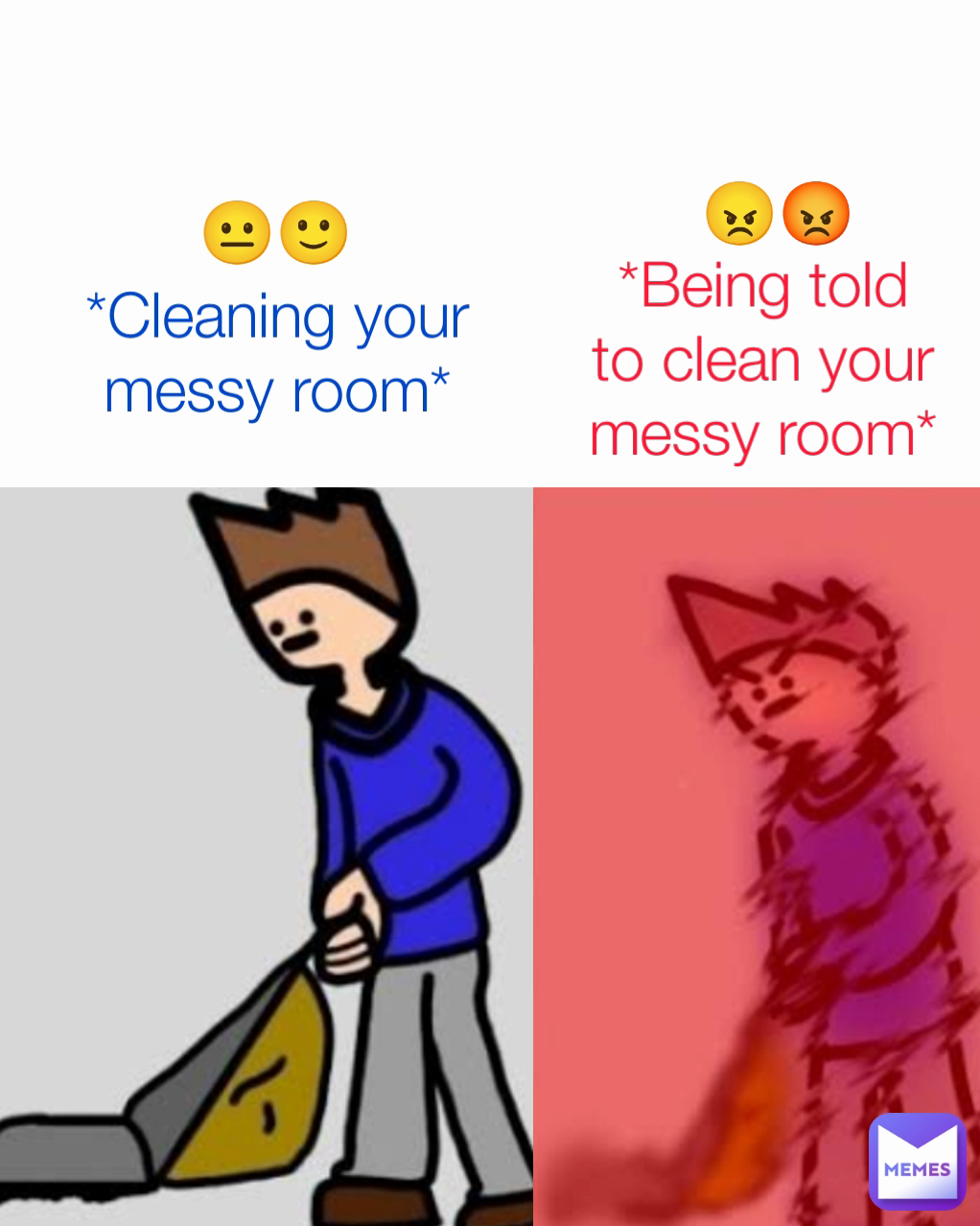 😠😡 😐🙂 *Being told to clean your messy room* *Cleaning your messy room*
