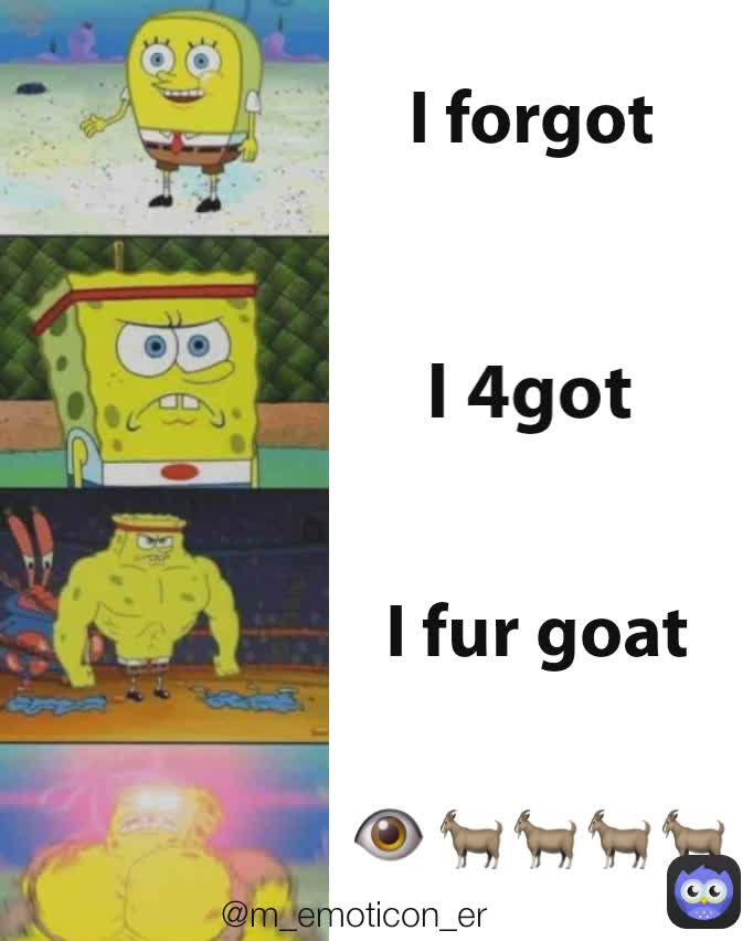 👁 🐐🐐🐐🐐 I fur goat I forgot I 4got @m_emoticon_er