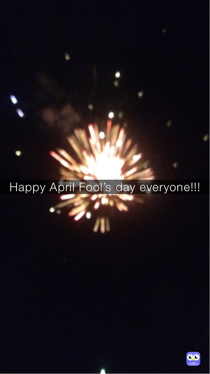 Happy April Fool’s day everyone!!!