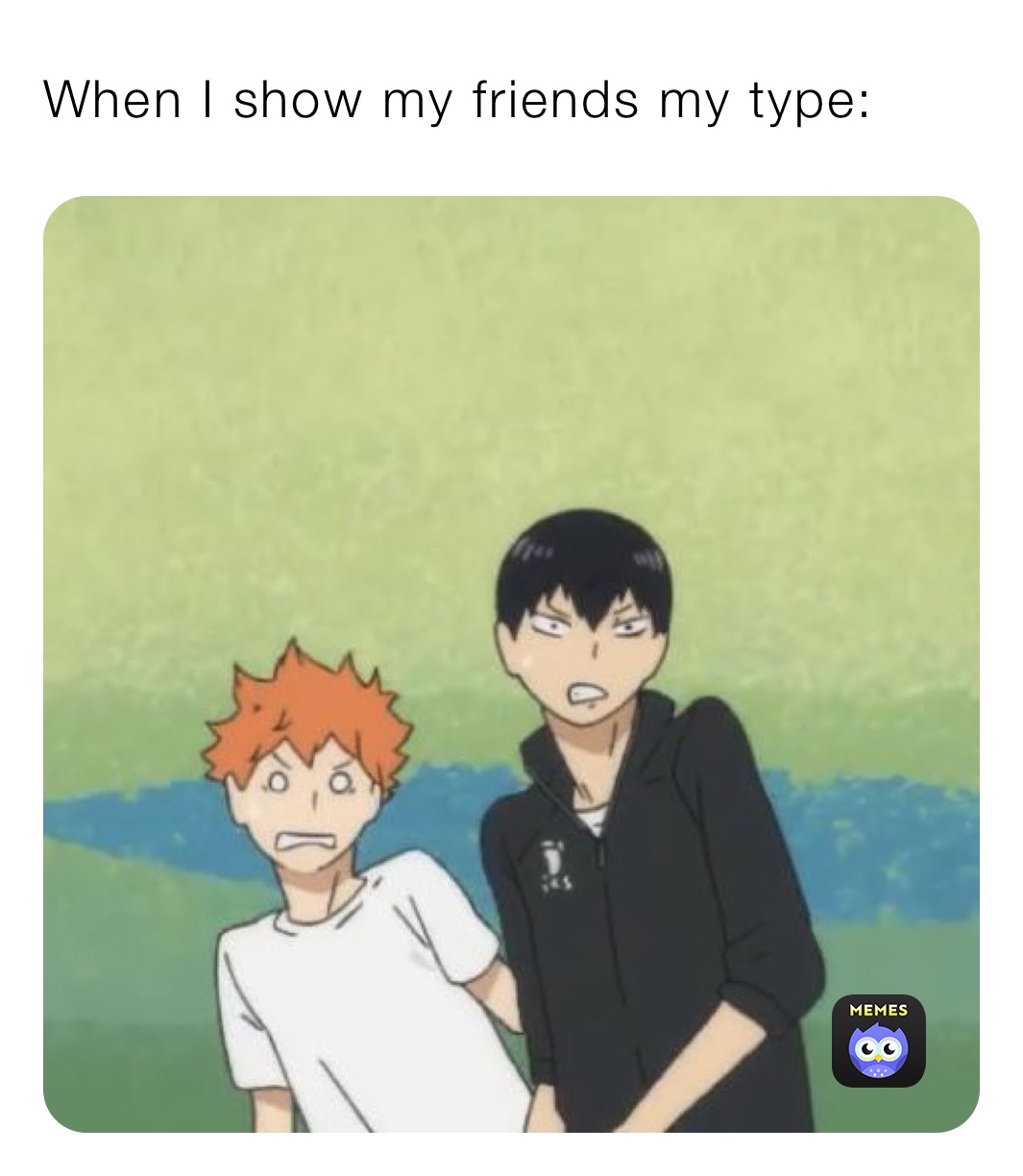 When I show my friends my type:
