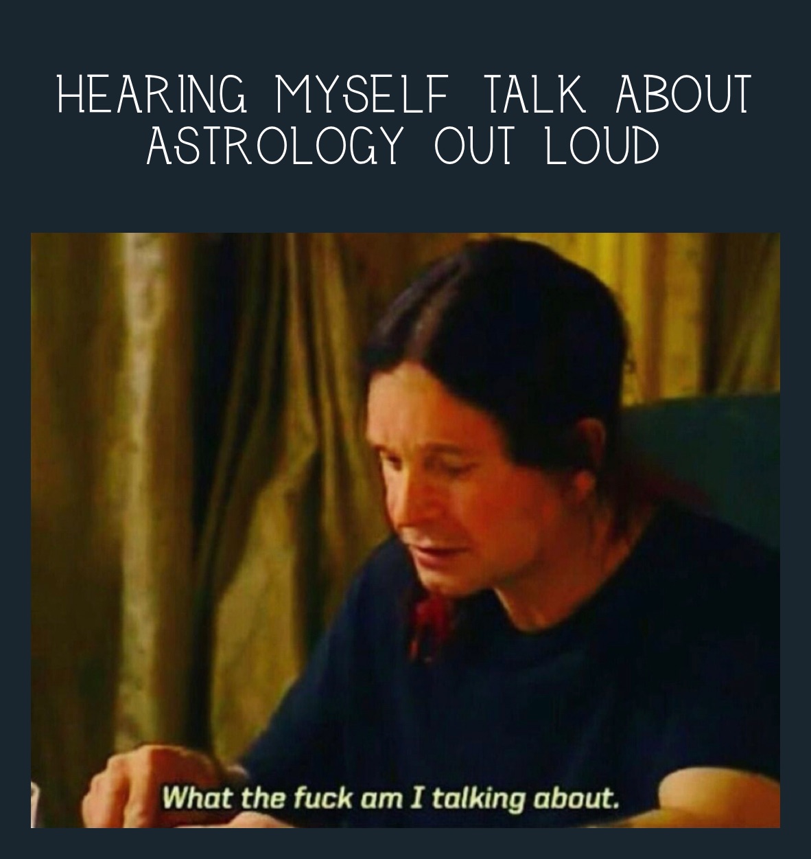 Hearing myself talk about astrology out loud￼