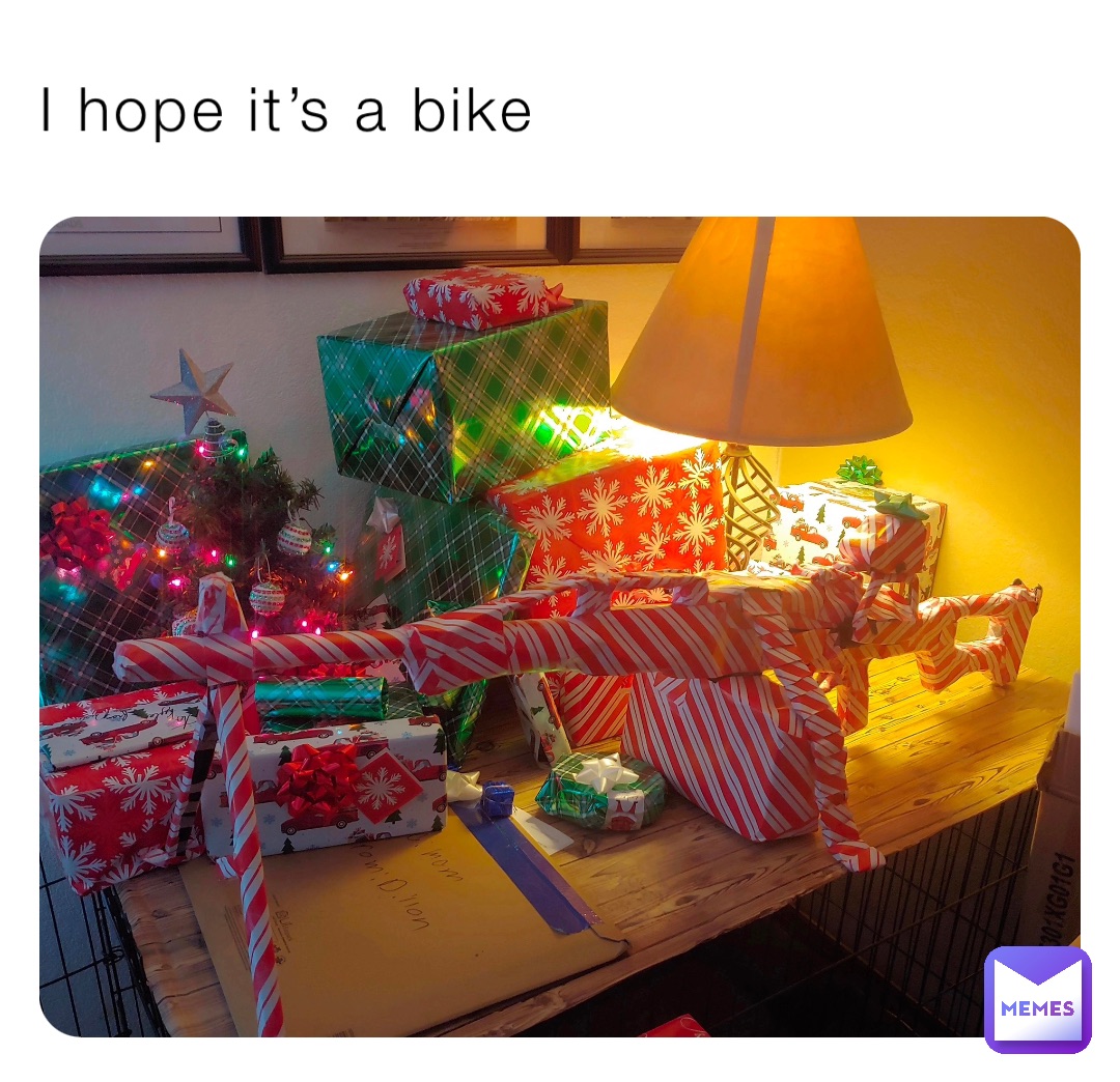 I hope it’s a bike