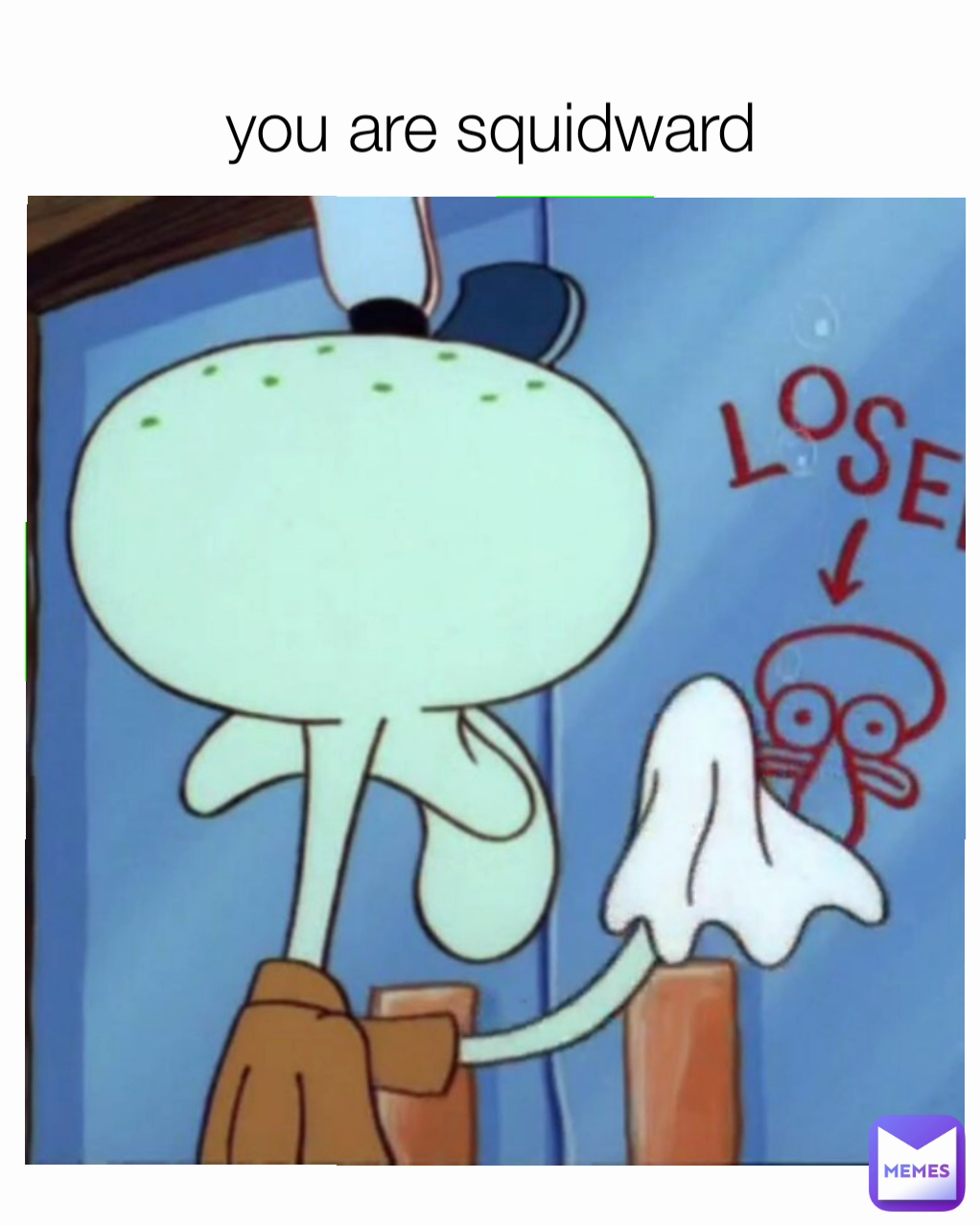 You Are Squidward Arturexxx Memes
