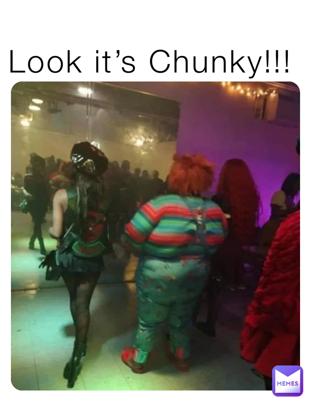 Look it’s Chunky!!!